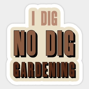 i dig NO DIG Gardening! Sticker